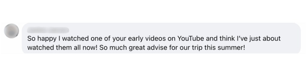 YouTube comment: "So happy I watched one of your early videos...great advise for our trip this summer!